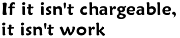If it isn't chargeable, it isn't work